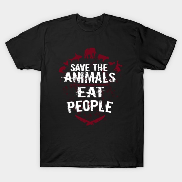 Save The Animals Eat People T-Shirt by FandomizedRose